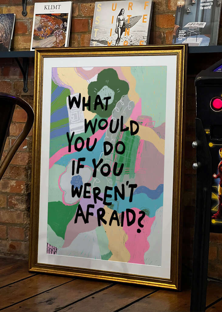 If you weren't afraid