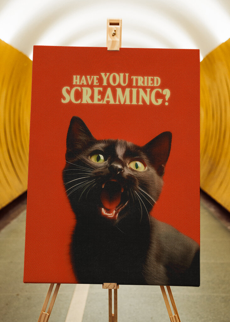 Have You Tried Screaming