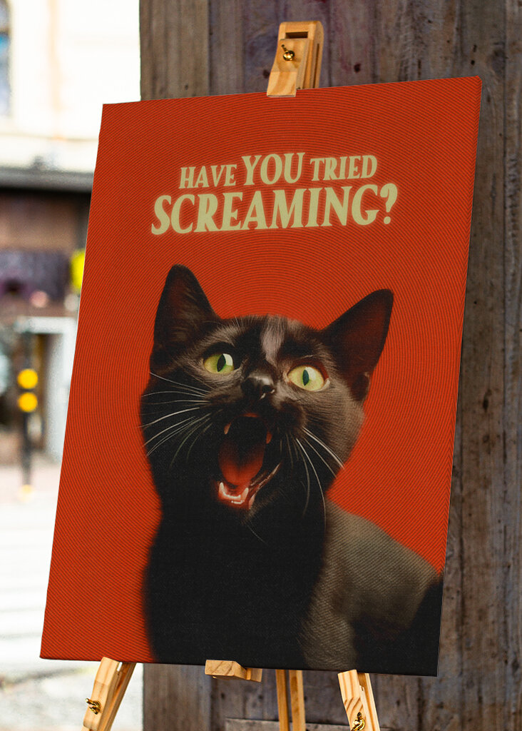 Have You Tried Screaming