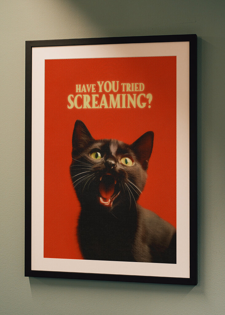 Have You Tried Screaming