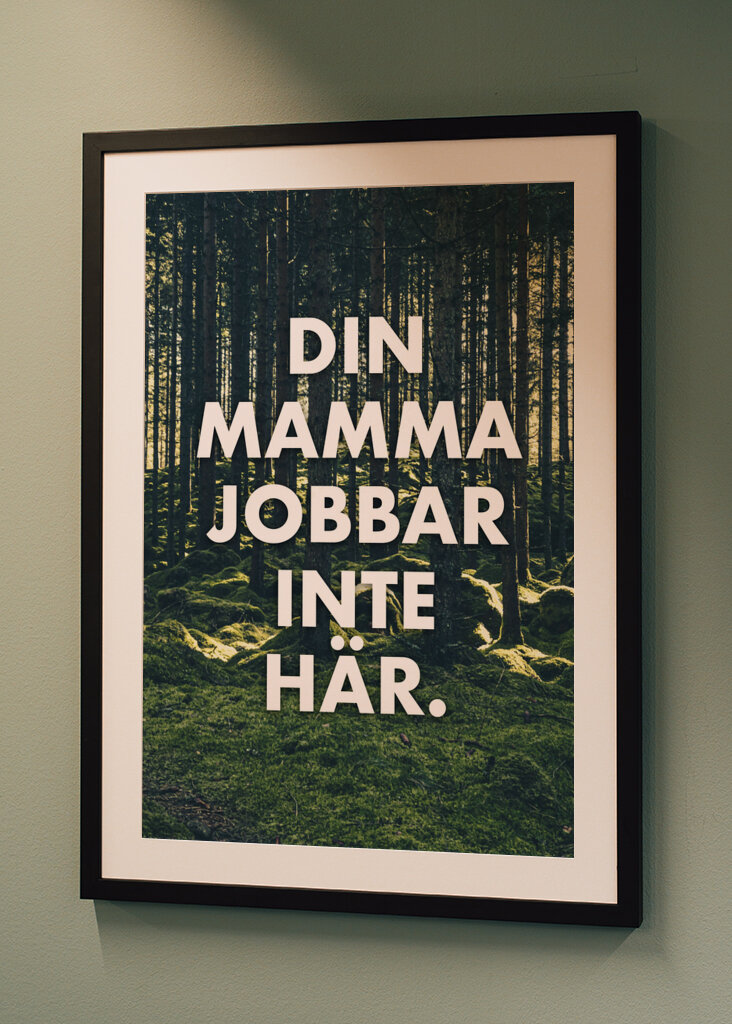 Din mor arbejder ikke her