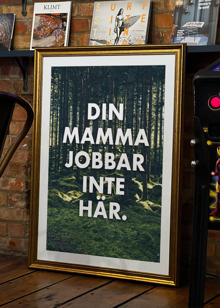 Din mor arbejder ikke her