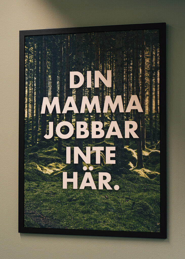 Din mor arbejder ikke her