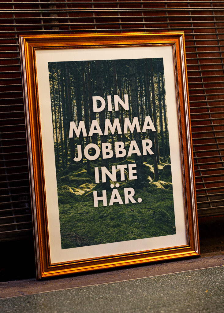 Din mor arbejder ikke her