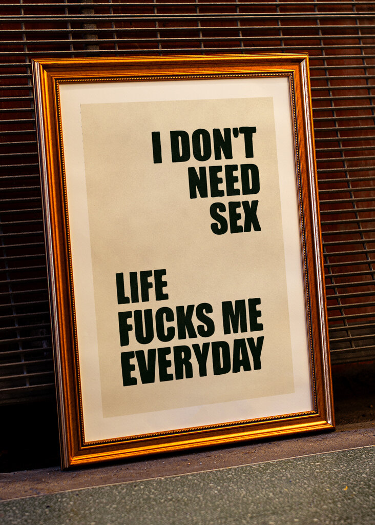 Nie potrzebuję seksu, życie pieprzy mnie każdego dnia