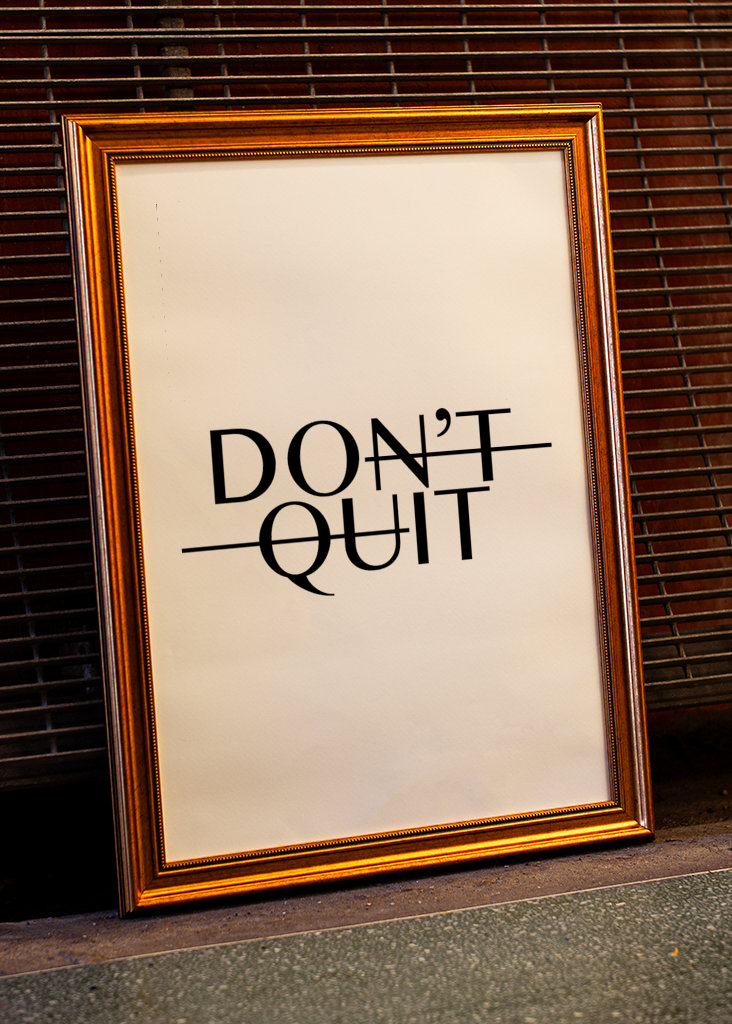 DON'T QUIT, DO IT
