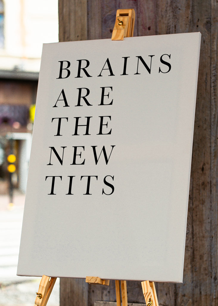 Brains Are The New Tits
