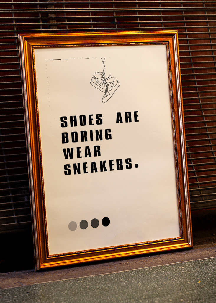 Shoes are boring wear sneakers