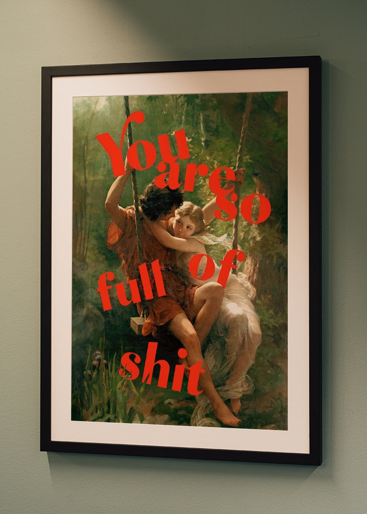 You Are So Full Of Shit