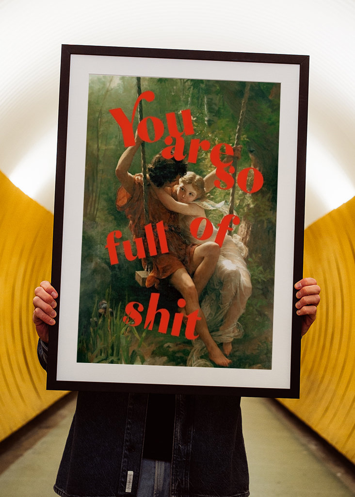 You Are So Full Of Shit