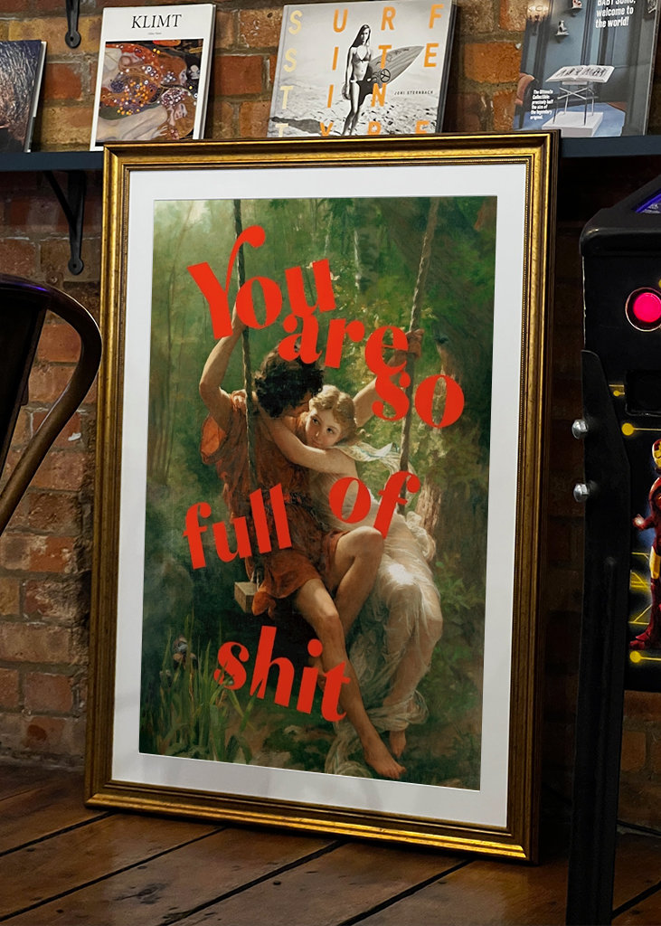 You Are So Full Of Shit