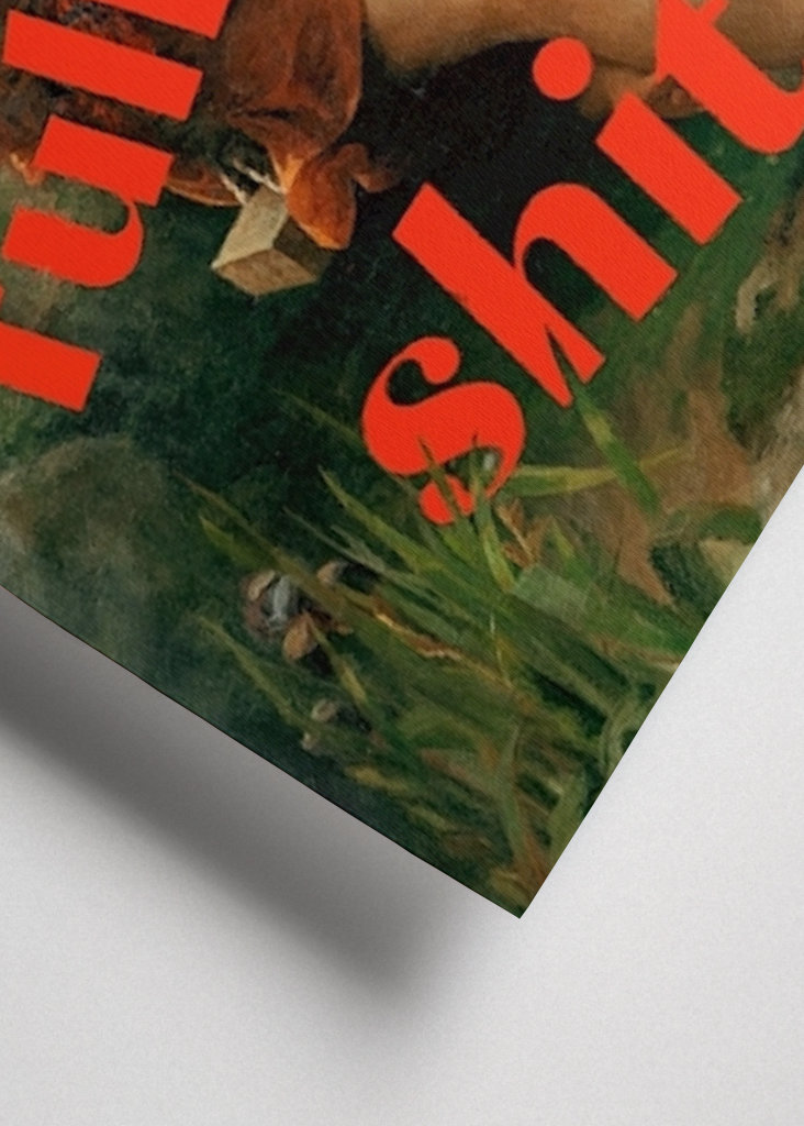 You Are So Full Of Shit